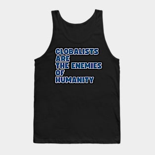 Globalists are the enemies of humanity Tank Top